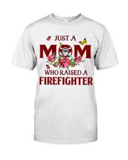 Just a Mom who raised a Firefighter Classic T-Shirt thumbnail