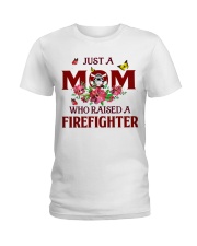 Just a Mom who raised a Firefighter Ladies T-Shirt front