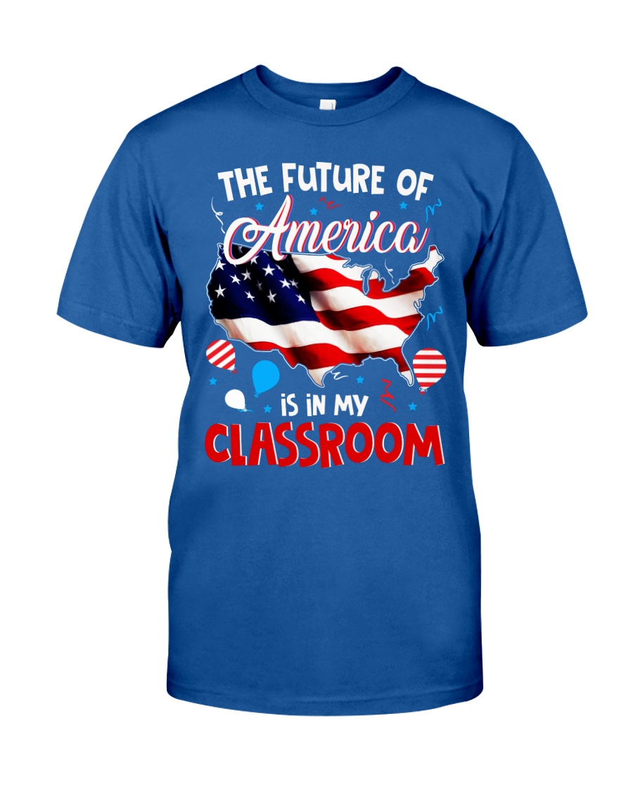 THE FUTURE AMERICA IS IN MY CLASSROOM Classic T-Shirt