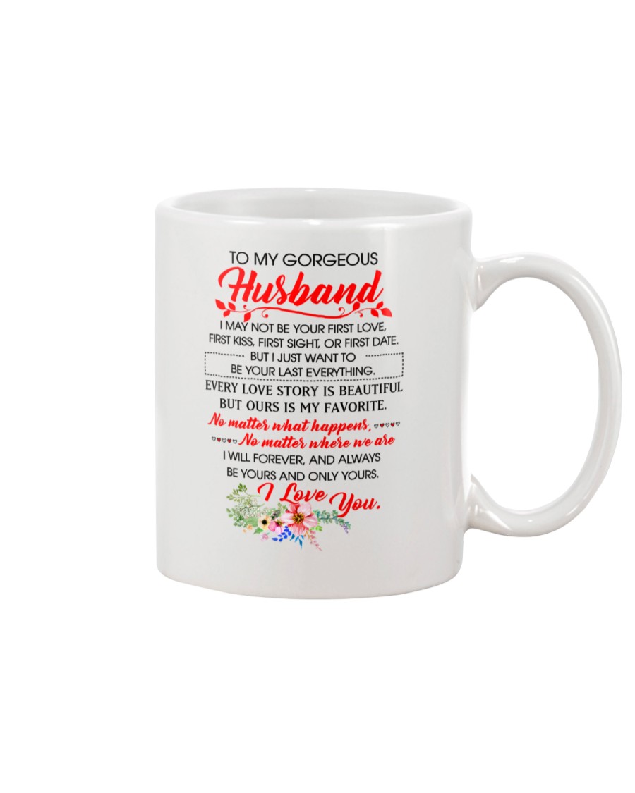 To My HUSBAND - I MAY NOT BE YOUR FIRST LOVE Mug