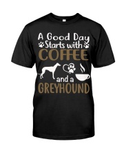 A Good Day With Coffee And Greyhound Classic T-Shirt front