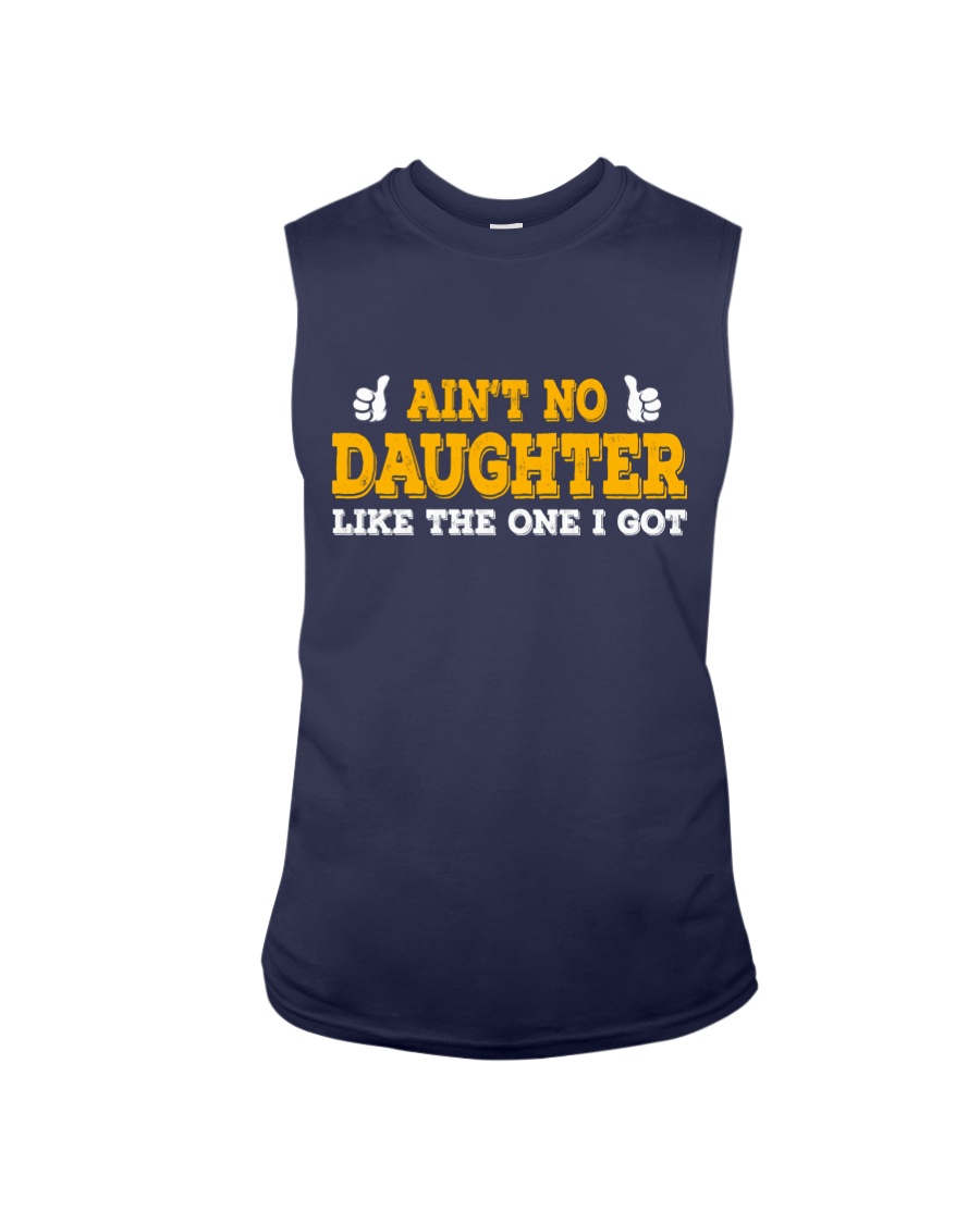 AIN'T NO DAUGHTER LIKE THE ONE I GOT Sleeveless Tee