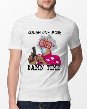 cough one more damn time shirt Classic T-Shirt lifestyle-mens-crewneck-front-13