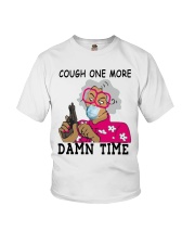 cough one more damn time shirt Youth T-Shirt thumbnail