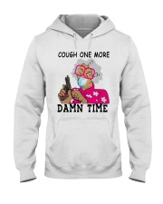 cough one more damn time shirt Hooded Sweatshirt thumbnail