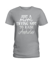JUST A MOM TRYING NOT TO RAISE A HOLES Ladies T-Shirt thumbnail