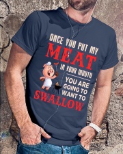Once you put my meat in your mouth Classic T-Shirt lifestyle-mens-crewneck-front-4