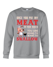 Once you put my meat in your mouth Crewneck Sweatshirt thumbnail