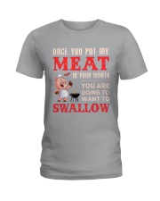 Once you put my meat in your mouth Ladies T-Shirt thumbnail