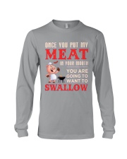 Once you put my meat in your mouth Long Sleeve Tee thumbnail