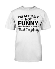 I'm actually not funny i'm just mean and people Classic T-Shirt front