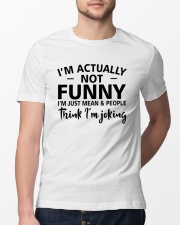 I'm actually not funny i'm just mean and people Classic T-Shirt lifestyle-mens-crewneck-front-13