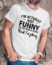 I'm actually not funny i'm just mean and people Classic T-Shirt lifestyle-mens-crewneck-front-4