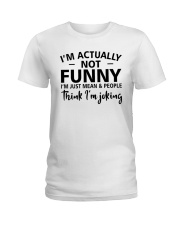 I'm actually not funny i'm just mean and people Ladies T-Shirt thumbnail