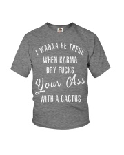 I WANNA BE THERE WHEN KARMA DRY FUCKS Youth T-Shirt thumbnail