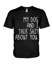 MY DOG AND I TALK SHIT ABOUT YOU V-Neck T-Shirt thumbnail