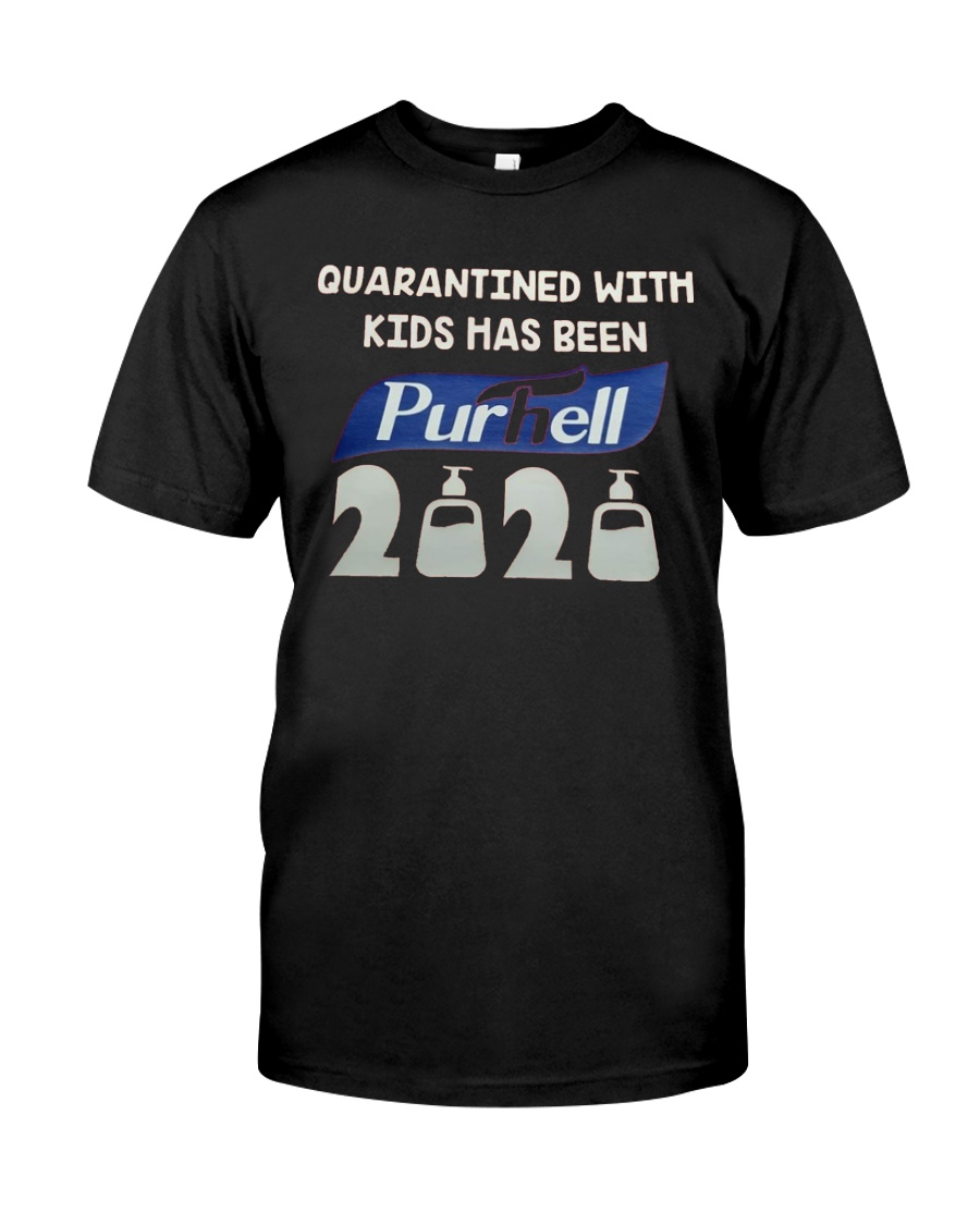 Quarantined with kids has been purhell 2020 Classic T-Shirt