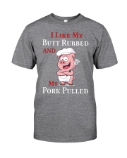 I Like My Butt Rubbed and My Pork Pulled Classic T-Shirt tile