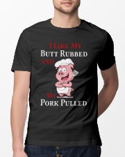 I Like My Butt Rubbed and My Pork Pulled Classic T-Shirt lifestyle-mens-crewneck-front-13
