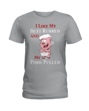 I Like My Butt Rubbed and My Pork Pulled Ladies T-Shirt thumbnail