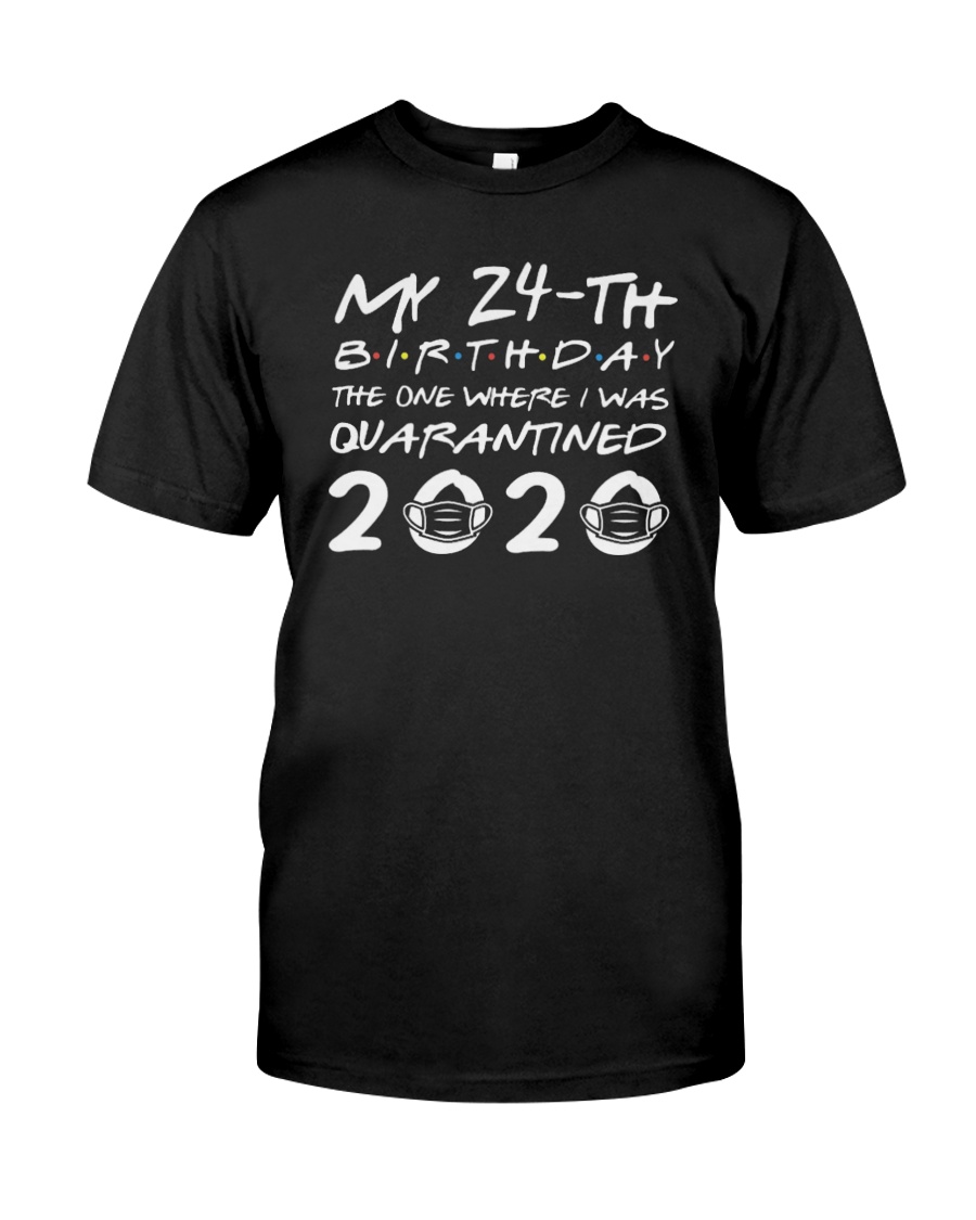 Quarantined 24th birthday unisex shirt Classic T-Shirt