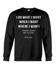 I Do What I Want When I Want Where I Want Except Crewneck Sweatshirt thumbnail