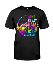 Aunt is my name Fishing is my game Classic T-Shirt front