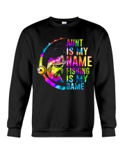 Aunt is my name Fishing is my game Crewneck Sweatshirt tile