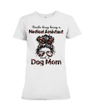Kinda busy being a Medical Assistant and a messy hair Dog Mom Premium Fit Ladies Tee tile
