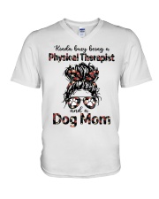 Kinda busy being a physical therapist and a messy hair dog mom V-Neck T-Shirt tile