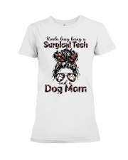 Kinda busy being a surgical tech and a dog mom Premium Fit Ladies Tee tile