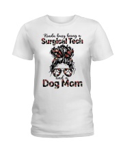 Kinda busy being a surgical tech and a dog mom Ladies T-Shirt tile