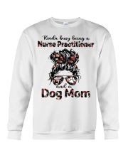Kinda busy being a Nurse Practitioner and a Dog Mom Messy Bun Hair Crewneck Sweatshirt tile