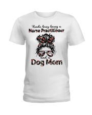 Kinda busy being a Nurse Practitioner and a Dog Mom Messy Bun Hair Ladies T-Shirt tile
