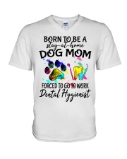 Born to be a stay at home dog mom forced to go to work Dental Hygienist V-Neck T-Shirt tile