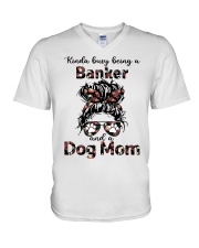 Kinda busy being a banker and a messy hair dog mom V-Neck T-Shirt tile
