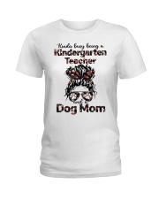 Kinda busy being a kindergarten teacher and a messy hair dog mom Ladies T-Shirt tile