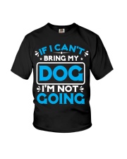 IF I CAN'T BRING MY DOG I'M NOT GOING Youth T-Shirt tile