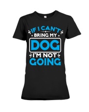 IF I CAN'T BRING MY DOG I'M NOT GOING Premium Fit Ladies Tee tile