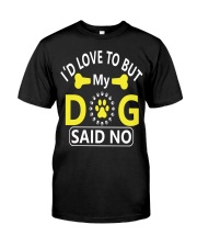 I'D LOVE TO BUT MY DOG SAID NO Premium Fit Mens Tee tile