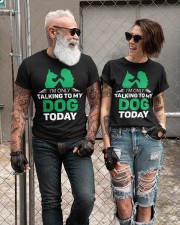 I AM ONLY TALKING TO MY DOG TODAY Classic T-Shirt custom-t-shirts-classic-lifestyle-front-306