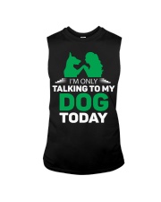 I AM ONLY TALKING TO MY DOG TODAY Sleeveless Tee tile