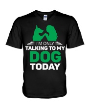 I AM ONLY TALKING TO MY DOG TODAY V-Neck T-Shirt tile
