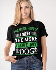 THE MORE PEOPLE I MEET THE MORE I LOVE MY DOG Classic T-Shirt apparel-classic-tshirt-lifestyle-front-100