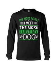 THE MORE PEOPLE I MEET THE MORE I LOVE MY DOG Long Sleeve Tee tile