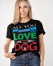 ALL YOU NEED IS LOVE AND A DOG Classic T-Shirt apparel-classic-tshirt-lifestyle-front-100