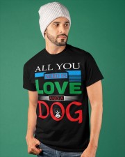 ALL YOU NEED IS LOVE AND A DOG Classic T-Shirt apparel-classic-tshirt-lifestyle-front-86