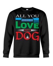 ALL YOU NEED IS LOVE AND A DOG Crewneck Sweatshirt tile