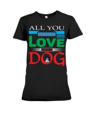 ALL YOU NEED IS LOVE AND A DOG Premium Fit Ladies Tee tile