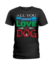 ALL YOU NEED IS LOVE AND A DOG Ladies T-Shirt tile